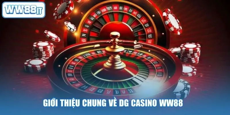 Giới thiệu chung về DG Casino WW88