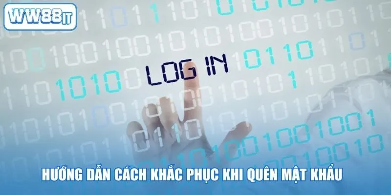 Hướng dẫn cách khắc phục khi quên mật khẩu